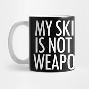 My Skin Is Not A Weapon Mug